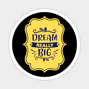 Dream Really Big Magnet